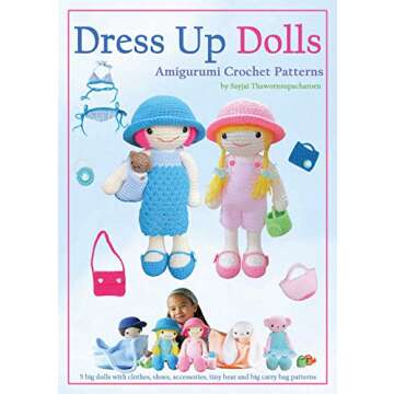 Dress Up Dolls Amigurumi Crochet Patterns: 5 big dolls with clothes, shoes, accessories, tiny bear a...