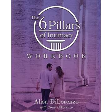 The 6 Pillars of Intimacy Workbook (The 6 Pillars of Intimacy® Series)