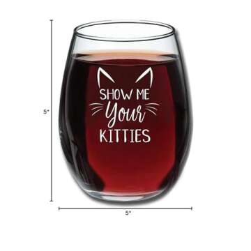 Show Me Your Kitties Funny Wine Glass 15oz Gift