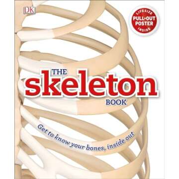 The Skeleton Book: Get to Know Your Bones, Inside Out