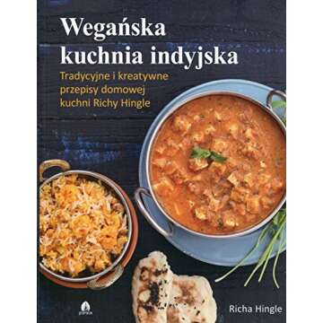 Weganska kuchnia indyjska: Odkryj Smaki Indii w Wegańskiej Formie