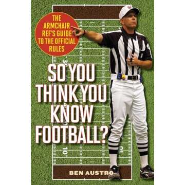 So You Think You Know Football?: The Armchair Ref's Guide to the Official Rules