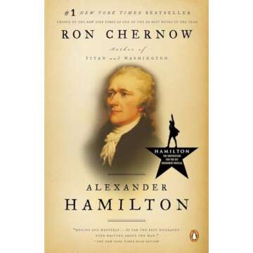 Alexander Hamilton: The Comprehensive Biography by Ron Chernow
