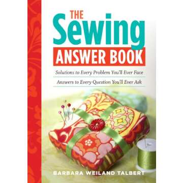 The Sewing Answer Book: Solutions to Every Problem You'll Ever Face; Answers to Every Question You'll Ever Ask (Answer Book (Storey))