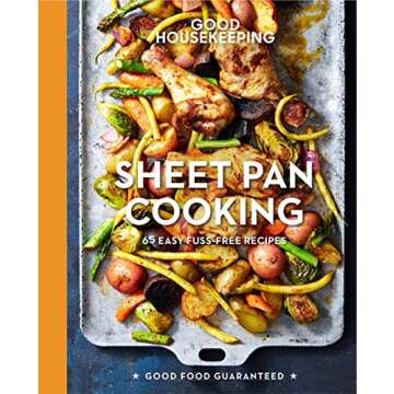 Good Housekeeping Sheet Pan Cooking: 65 Easy Fuss-Free Recipes - A Cookbook (Volume 13) (Good Food G...