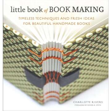 Little Book of Book Making: Timeless Techniques and Fresh Ideas for Beautiful Handmade Books