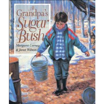 At Grandpa's Sugar Bush - Explore Nature and Family Traditions with Beautiful Illustrations