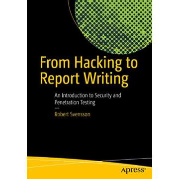 From Hacking to Report Writing: An Introduction to Security and Penetration Testing