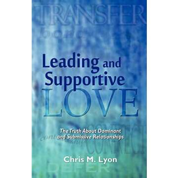 Leading and Supportive Love: The Truth About Dominant and Submissive Relationships