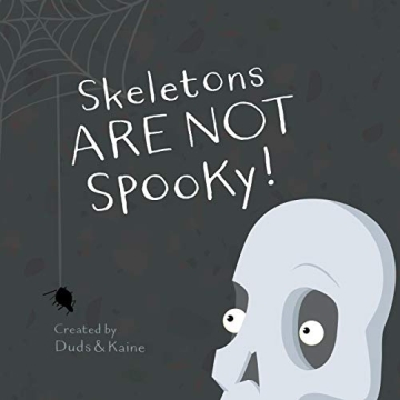 Skeletons ARE NOT Spooky! Children's Halloween Book 3-7