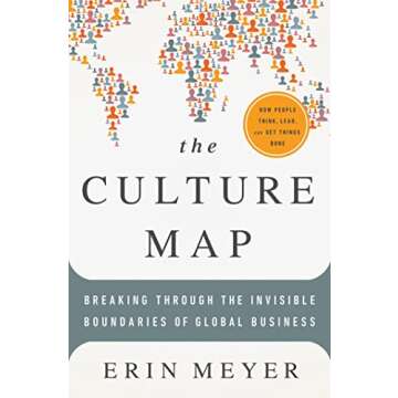 The Culture Map: Breaking Through the Invisible Boundaries of Global Business