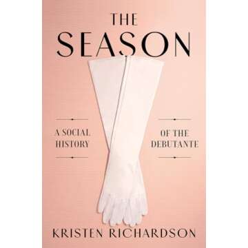 The Season: A Social History of the Debutante