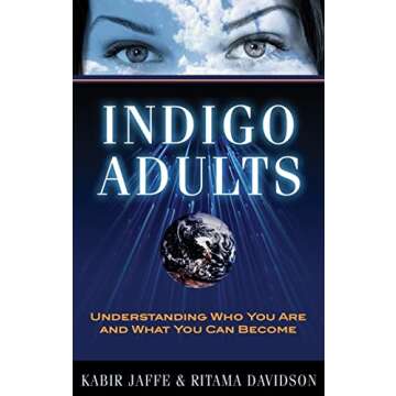 Indigo Adults: Understanding Who You Are and What You Can Become