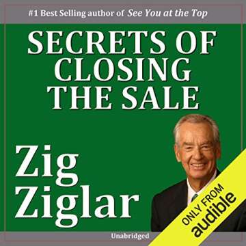 Secrets of Closing the Sale: Master the Art of Persuasion