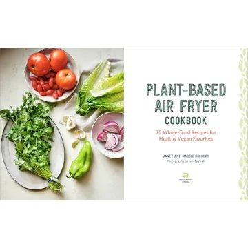 Explore 75 Whole-Food Vegan Recipes for Air Frying