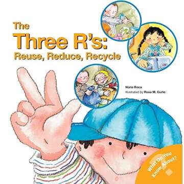The Three R's: Reuse, Reduce, Recycle: An Environmental Protection Kids Science Book (Social Emotion...
