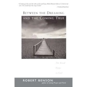 Between the Dreaming and the Coming True: The Road Home to God - A Spiritual Journey of Faith and Re...