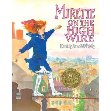 Mirette on the High Wire: A Captivating Tale of Courage and Friendship
