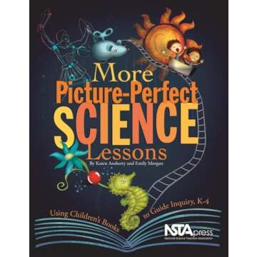 More Picture-Perfect Science Lessons: Using Children's Books to Guide Inquiry, K-4