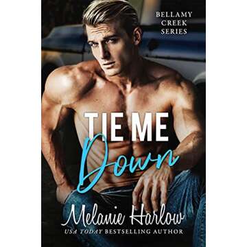 Tie Me Down: A Small Town Friends to Lovers Romance (Bellamy Creek Series Book 4)