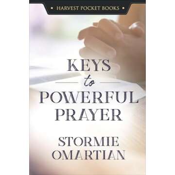 Keys to Powerful Prayer: Transform Your Spiritual Journey