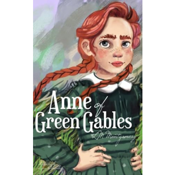 Anne of Green Gables: Illustrated Edition (The Anne Shirley Chronicles)