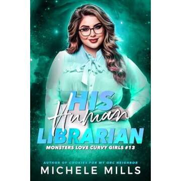 His Human Librarian (Monsters Love Curvy Girls Book 13) - A Curvy Romance Unleashed