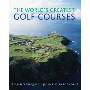 The World's Greatest Golf Courses