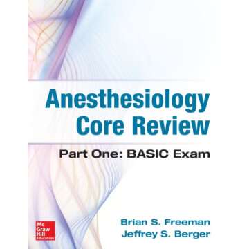 Anesthesiology Core Review: Part One: Basic Exam - Navigate Your Path to Success