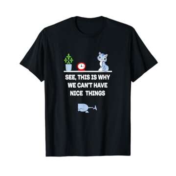 Funny 'Can't Have Nice Things' Cat Kitten T-Shirt for Cat Lovers