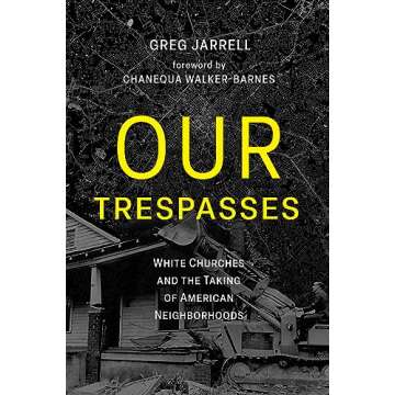 Our Trespasses: White Churches and the Taking of American Neighborhoods