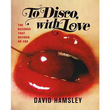 To Disco, with Love: The Records That Defined an Era