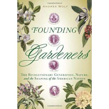 Founding Gardeners: The Revolutionary Generation, Nature, and the Shaping of the American Nation by ...