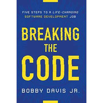 Breaking the Code: Five Steps to a Life-Changing Software Development Job