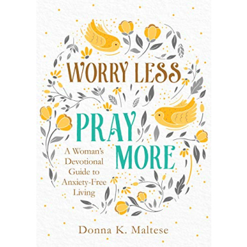 Worry Less, Pray More: Devotional Guide for Women