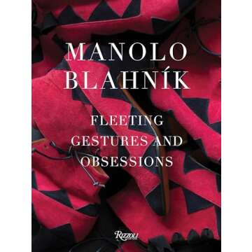 Manolo Blahnik: Fleeting Gestures and Obsessions - The Ultimate Coffee Table Book