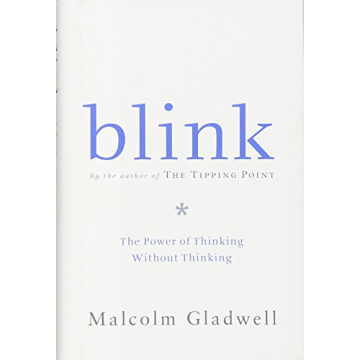 Blink: The Power of Thinking Without Thinking by Malcolm Gladwell