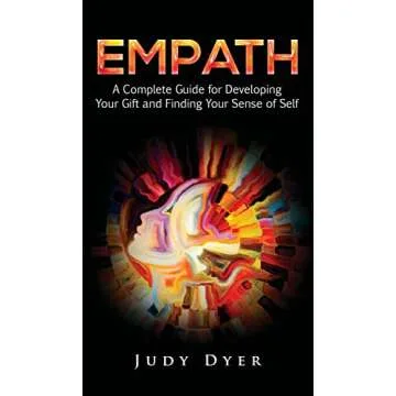 Empath: A Complete Guide for Developing Your Gift and Finding Your Sense of Self