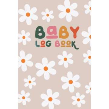 Baby Log Book: Detailed Baby Log Book, 100 Pages of Detailed Tracking, Perfect for New Moms, NICU Pa...