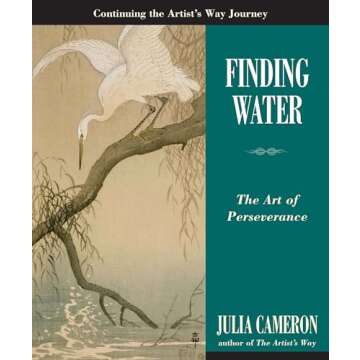 Finding Water: The Art of Perseverance (Artist's Way)