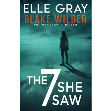 The 7 She Saw - Blake Wilder FBI Mystery Thriller