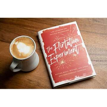 The Flirtation Experiment: Putting Magic, Mystery, and Spark Into Your Everyday Marriage