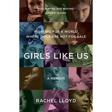 Girls Like Us: Fighting for a World Where Girls Are Not for Sale - A Memoir