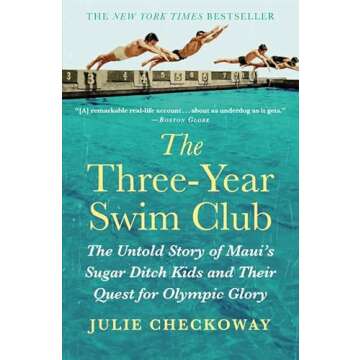 The Three-Year Swim Club: The Untold Story of Maui's Sugar Ditch Kids and Their Quest for Olympic Gl...