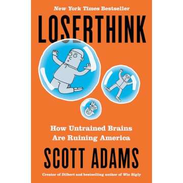 Loserthink: How Untrained Brains Are Ruining America - Insightful Book on Critical Thinking