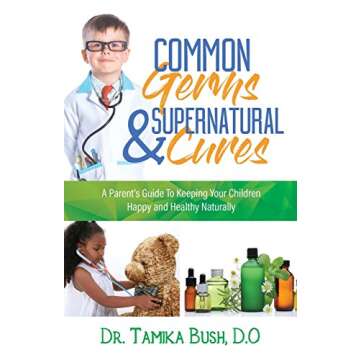 Common Germs and Supernatural Cures: Natural Parenting Guide