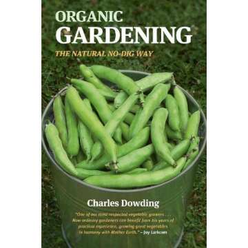 Organic Gardening: The Natural No-Dig Way for Peaceful Yields