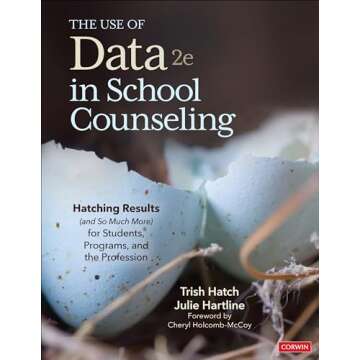 The Use of Data in School Counseling: Hatching Results (and So Much More) for Students, Programs, an...