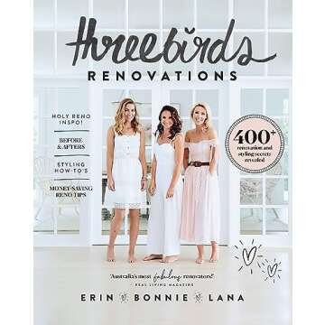 Three Birds Renovations: 400+ renovation and styling secrets revealed
