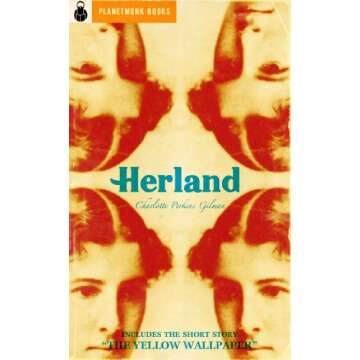 Herland (1915) - Explore a Utopian Society with The Yellow Wallpaper Included